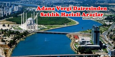 Adana Vergi Dairesinden Satılık Hacizli Araçlar