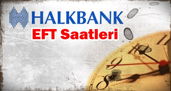 Halkbank EFT Saatleri Kaç Ne Zaman EFT Yapılır?