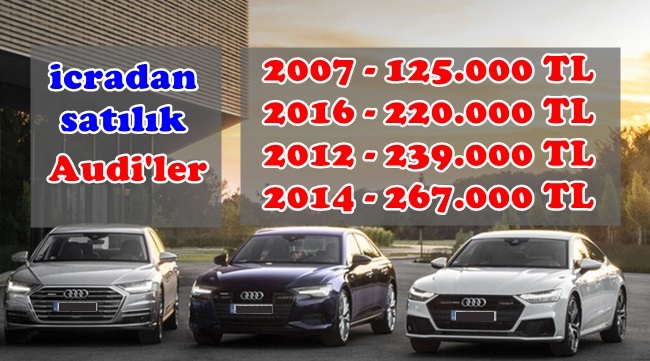 İcradan Satılık Audi Araçlar 125 – 220 – 239 – 260 Bin Liradan Satışa Çıkarıldı